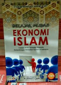 Image of Belajar mudah ekonomi islam ; catatan kritis terhadap dinamika