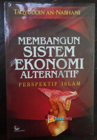 Image of Membangun Sistem Ekonomi Al-ternatif ; Persfektif Islam