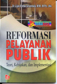 Image of Reformasi pelayanan publik ; teori, kebijakan, dan implementasi