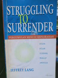 Image of Struggling To Surrender; Pergumulan menuju kepasrahan