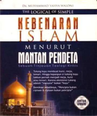 Image of The logical of simple Kebenaran Islam menurut mantan pendeta  ; sebuah tinjauan teologi kritis